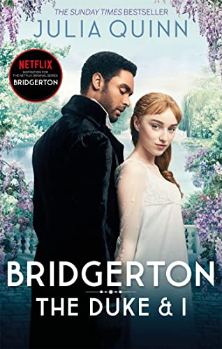 Bridgerton: The Duke and I (Bridgertons Book 1): The Sunday Times bestselling inspiration for the Netflix Original Series Bridgerton