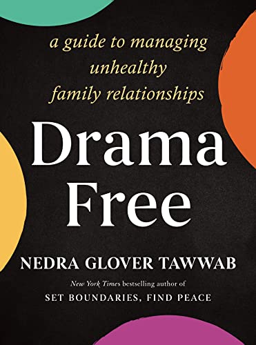 Drama Free: A Guide to Managing Unhealthy Family Relationships