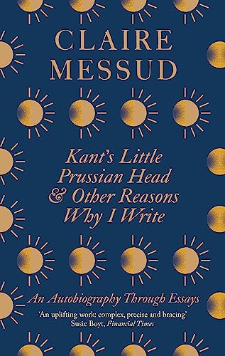 Kant's Little Prussian Head and Other Reasons Why I Write: An Autobiography Through Essays