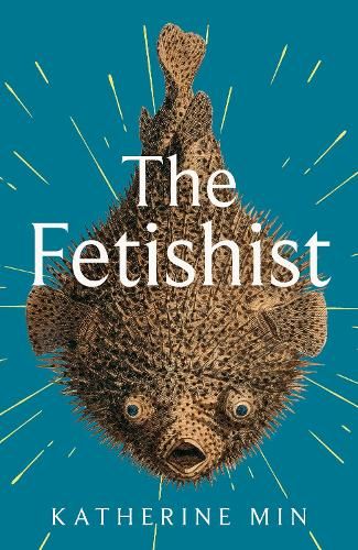 The Fetishist: a darkly comic tale of rage and revenge - 'Exceptionally funny, frequently sexy' Pandora Sykes