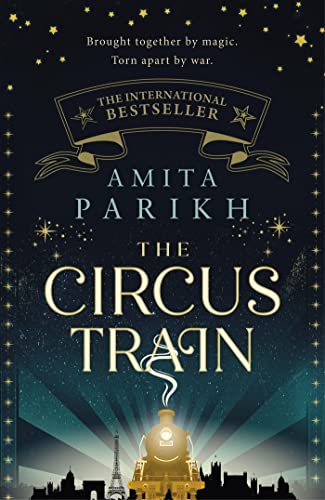 The Circus Train: The magical international bestseller about love, loss and survival in wartime Europe