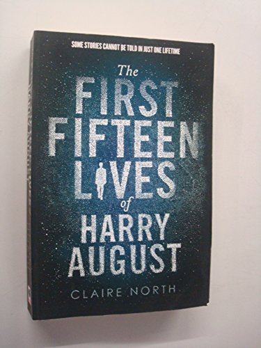 The First Fifteen Lives of Harry August: The word-of-mouth bestseller you won't want to miss