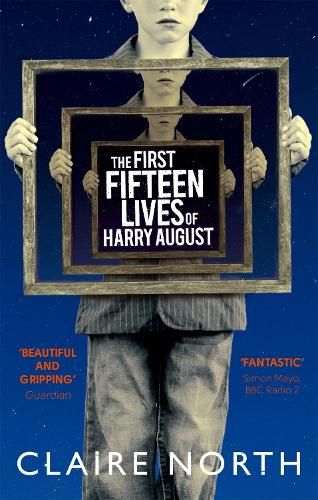 The First Fifteen Lives of Harry August: The word-of-mouth bestseller you won't want to miss