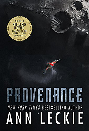 Provenance: A new novel set in the world of the Hugo, Nebula and Arthur C. Clarke Award-Winning ANCILLARY JUSTICE