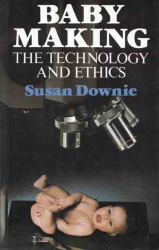 Baby Making: The Technology and Ethics