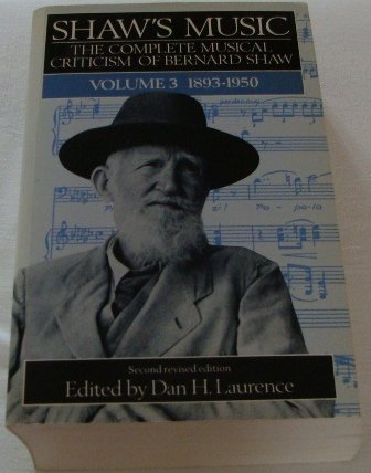 Shaw's Music: Complete Musical Criticism: v. 3: 1893-1950