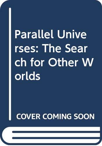 Parallel Universes: The Search for Other Worlds