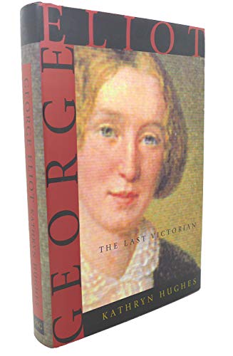 George Eliot: The Last Victorian