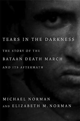 Tears in the Darkness: The Story of the Bataan Death March and Its Aftermath