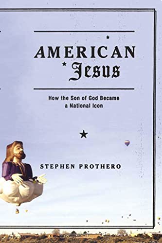 American Jesus: How The Son Of God Became A National Icon