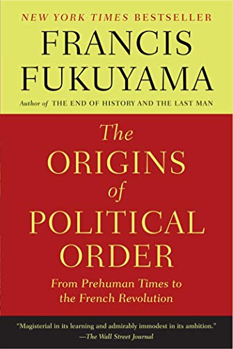 The Origins of Political Order: From Prehuman Times to the French Revolution