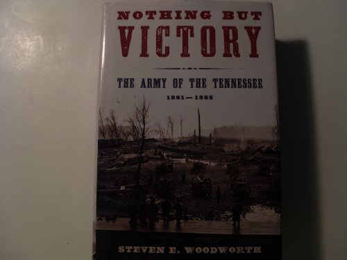 Nothing But Victory: The Army of the Tennessee, 1861-1865