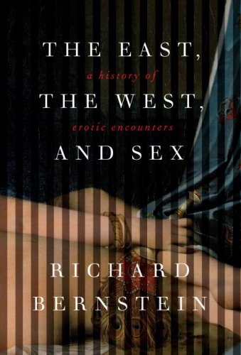 The East, the West, and Sex: a History of Erotic Encounters