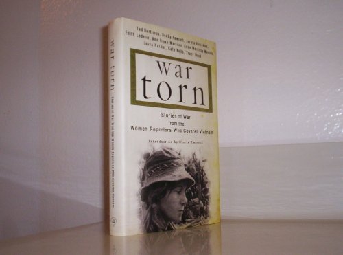 War Torn: Stories from the Women RE: Stories of War from the Women Reporters Who Covered Vietnam / Tad Bartimus ... [Et Al.] ; Introduction by Gloria Emerson.