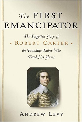 The First Emancipator: The Forgotten Story of Robert Carter, the