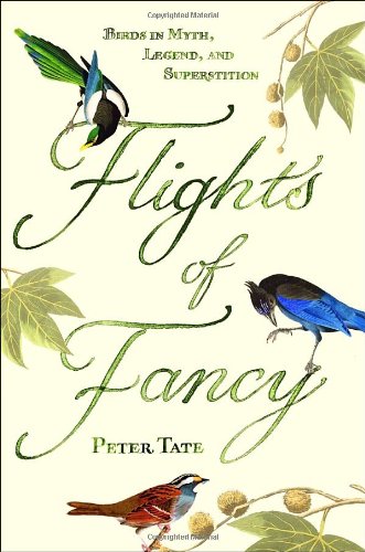 Flights of Fancy: Birds in Myth, Legend, and Superstition