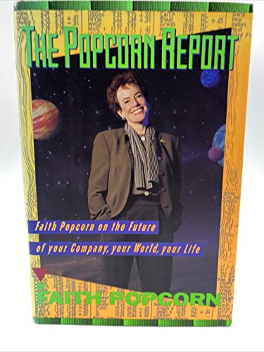 The Popcorn Report: Faith Popcorn on the Future of Your Company, Your