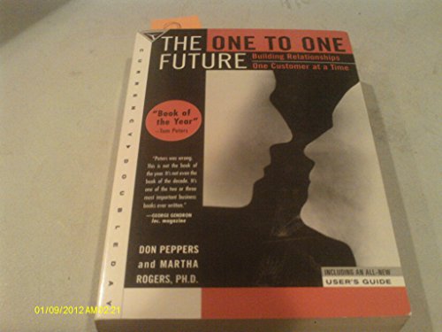 The One to One Future: Building Relationships One Customer at a Time