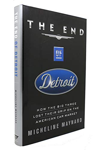 The End of Detroit: How the Big Three Lost Their Grip on the American