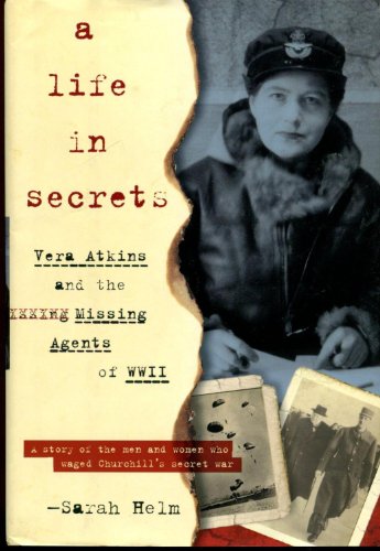 A Life in Secrets: Vera Atkins and the Missing Agents of WWII