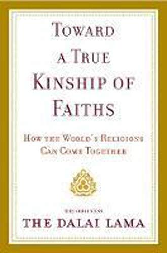 Toward a True Kinship of Faiths: How the World's Religions Can Come Together