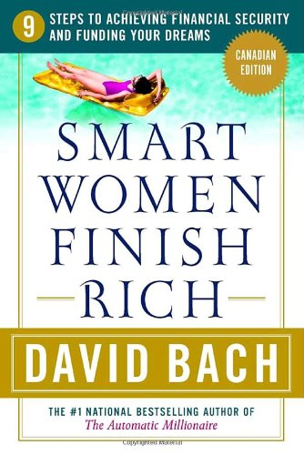 Smart Women Finish Rich, Canadian Edition: 9 Steps to Creating a Rich Future (Canadian Edition)