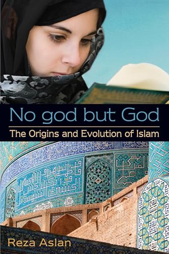 No god but God: The Origins and Evolution of Islam