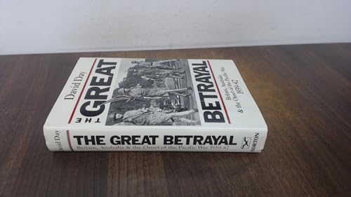 The Great Betrayal: Britain, Australia and the Onset of the Pacific