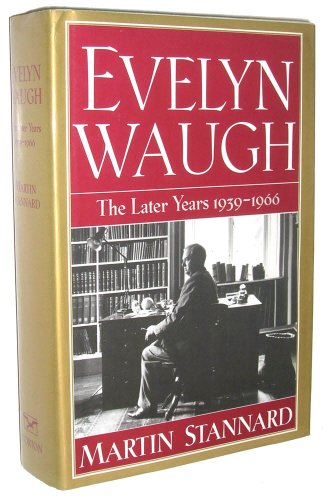 Evelyn Waugh: The Later Years 1939-1966