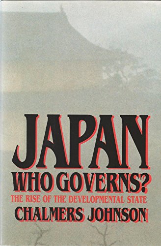 Japan: Who Governs?: The Rise of the Developmental State