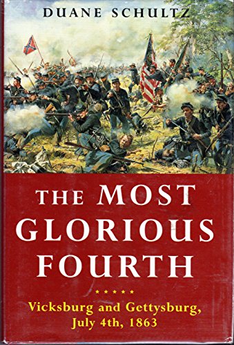 The Most Glorious Fourth: Vicksburg and Gettysburg, July 4, 1863