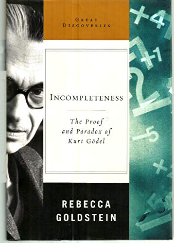 Incompleteness: The Proof and Paradox of Kurt Godel