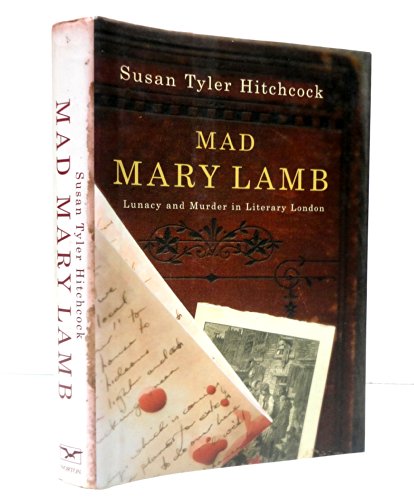 Mad Mary Lamb: Lunacy and Murder in Literary London