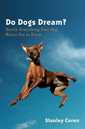 Do Dogs Dream?: Nearly Everything Your Dog Wants You to Know