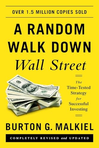 A Random Walk Down Wall Street: The Time-Tested Strategy for Successful Investing