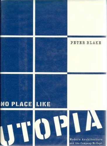 No Place Like Utopia: Modern Architecture and the Company We Kept
