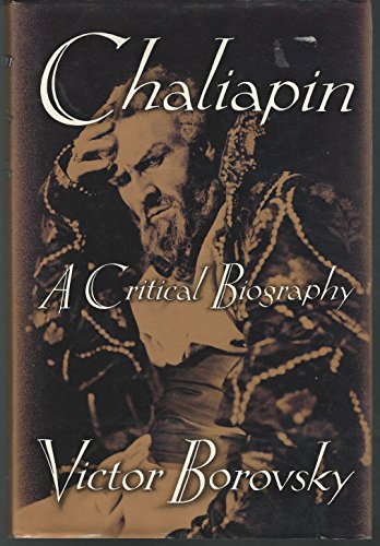 Chaliapin: A Critical Biography