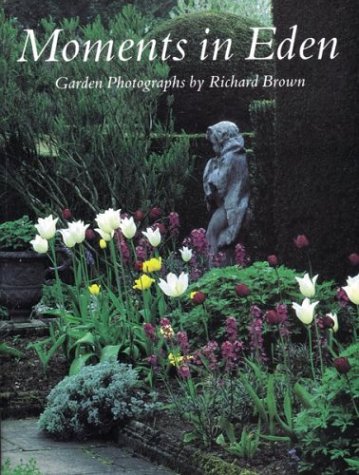 Moments in Eden: The World's Most Beautiful Gardens