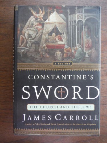 Constantine's Sword: The Church and the Jews : a History