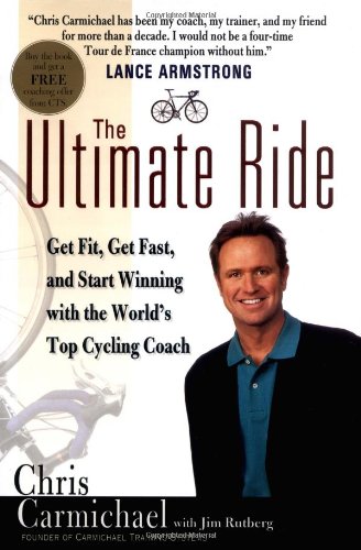 The Ultimate Ride: Get Fit, Get Fast, and Start Winning with the World's Top Cycling Coach
