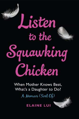 Listen to the Squawking Chicken: When Mother Knows Best, What's a Daughter to Do?