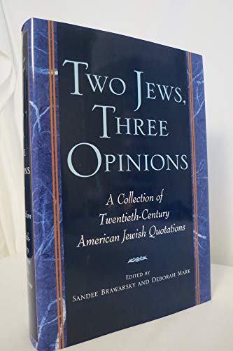 Two Jews, Three Opinions: A Collection of Twentieth-century American Jewish Quotations