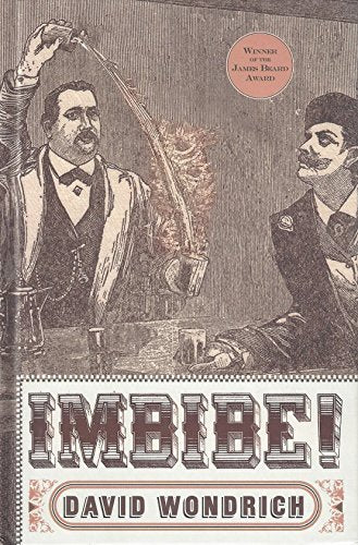 Imbibe!: From Absinthe Cocktail to Whiskey Smash, a Salute in Stories and Drinks to Professor Jerry Thomas, Pioneer of the America