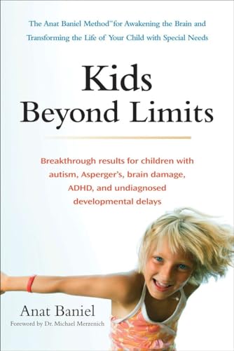 Kids Beyond Limits: The Anat Baniel Method for Awakening the Brain and Transforming the Life of Your Child with Special Needs