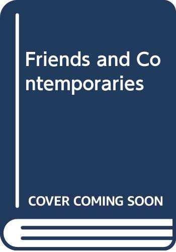 Friends and Contemporaries