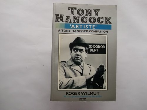 Tony Hancock - "Artiste": The Complete Tony Hancock Companion