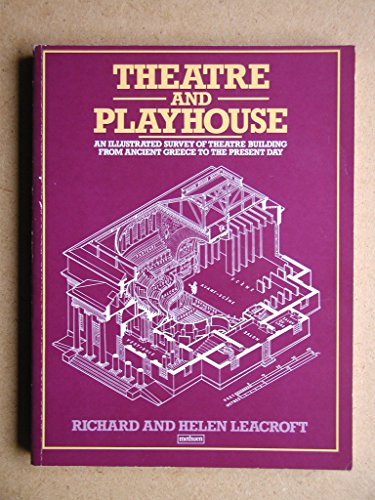 Theatre and Playhouse: An Illustrated Survey of Theatre Building from