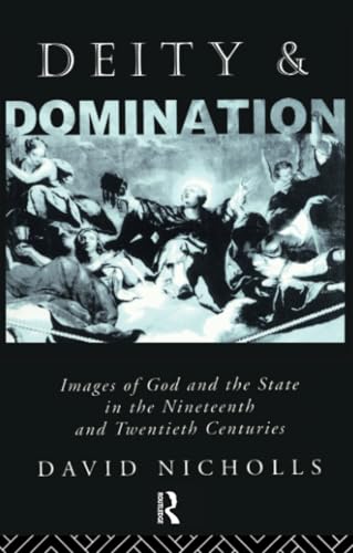 Deity and Domination: Images of God and the State in the 19th and 20th Centuries