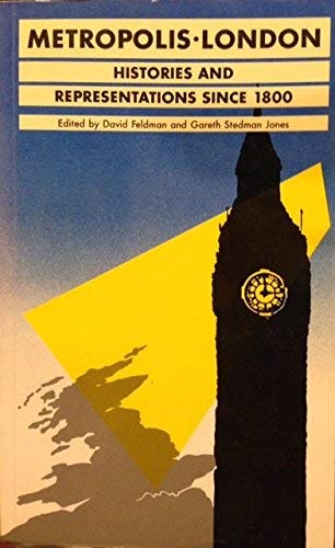 Metropolis: Histories and Representations of London Since 1800
