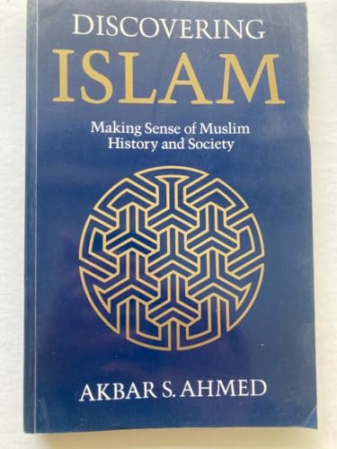 Discovering Islam: Making Sense of Muslim History and Society